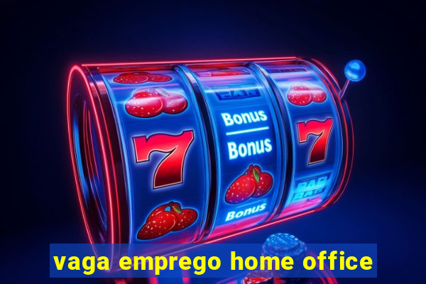 vaga emprego home office